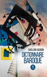 Dictionnaire baroque - Ghislain Gagnon - ebook