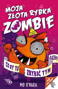 Moja złota rybka zombie - O'Hara Mo - książka