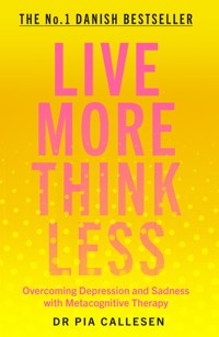 Live More Think Less - Pia Callesen - ebook