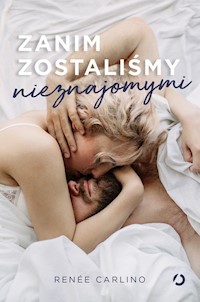 Zanim zostaliśmy nieznajomymi - Carlino Renée - książka