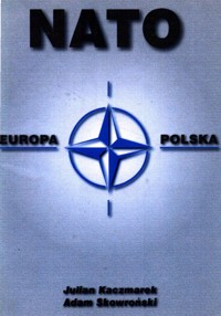NATO - Europa - Polska - Julian Kaczmarek, Adam Skowroński - ebook
