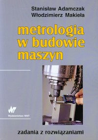 Metrologia w budowie maszyn - Adamczak Stanisław, Makieła Włodzimierz - książka