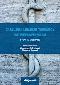 Zasłużeni lekarze toruńscy we wspomnieniach Sylwetki wybrane Tom 2 - Jędrzejczyk Waldemar, Badurek Sławomir - książka