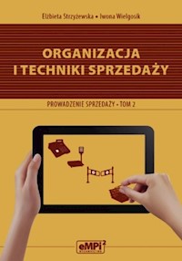 Organizacja i techniki sprzedaży Podręcznik A.18 Prowadzenie sprzedaży Tom 2 - Strzyżewska Elżbieta, Wielgosik Iwona - książka