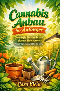 Cannabis Anbau für Anfänger - Caro Klein - ebook