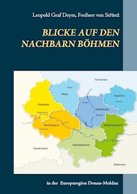 Blicke auf den Nachbarn Böhmen - Leopold Graf Deym, Freiherr von Stritez - ebook