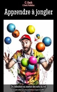Apprendre à jongler - C. Oach - ebook