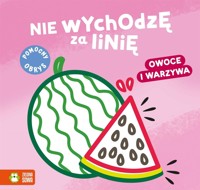 Nie wychodzę za linię. Owoce i warzywa - Natalia Berlik - książka