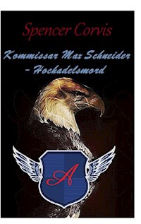 Kommissar Max Schneider - Hochadelsmord - Spencer Corvis - ebook