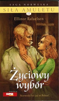 Siła amuletu. Życiowy wybór - Ellinor Rafaelsen - ebook