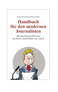 Handbuch für den modernen Journalisten - Stefan Bischoff - ebook