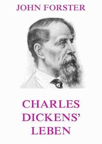 Charles Dickens' Leben - John Forster - ebook