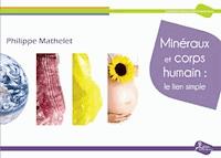 Minéraux et corps humain : le lien simple - Philippe Mathelet - ebook