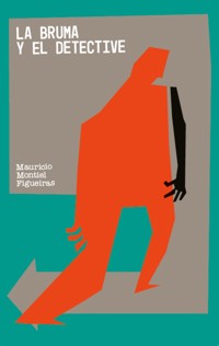 La bruma y el detective - Mauricio Montiel - ebook