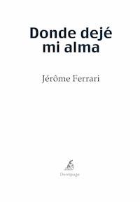 Donde dejé mi alma - Jérôme Ferrari - ebook