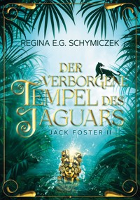 Der verborgene Tempel des Jaguars - Regina E.G. Schymiczek - ebook