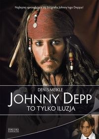 Johnny Depp To tylko iluzja - Meikle Denis - książka