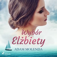 Wybór Elżbiety - Adam Molenda - ebook + audiobook