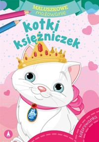 Maluszkowe malowanie. Kotki księżniczek - Wydawnictwo Skrzat - książka