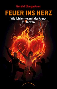 Feuer ins Herz - Gerald Ehegartner - ebook