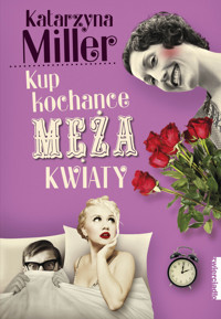 Kup kochance męża kwiaty - Katarzyna Miller - książka