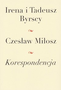 Korespondencja - Miłosz Czesław, Byrski Tadeusz, Byrska Irena - książka