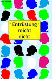 Entrüstung reicht nicht - Gerd Kallweit - ebook