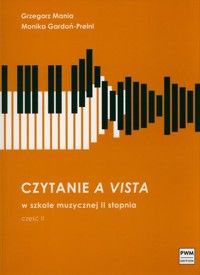 Czytanie a vista w szkole muzycznej II stopnia część II - Mania Grzegorz, Gardoń-Preinl Monika - książka