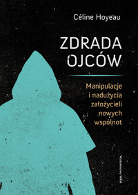 Zdrada ojców. Manipulacje i nadużycia założycieli nowych wspólnot - Céline Hoyeau - ebook + książka