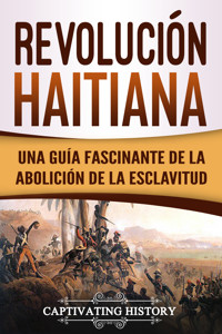 Revolución haitiana - Captivating History - ebook