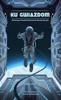 Ku Gwiazdom - Antologia Polskiej Fantastyki Naukowej - ebook