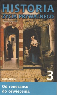 Historia życia prywatnego. T. 3. Od renesansu do oświecenia - Chartier Roger - ebook