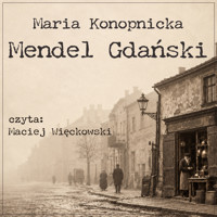 Mendel Gdański - Maria Konopnicka - ebook + audiobook