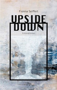 UPSIDE DOWN - Fionna Seiffert - ebook
