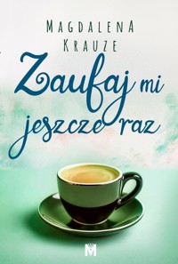 Zaufaj mi jeszcze raz - Magdalena Krauze - ebook + audiobook + książka