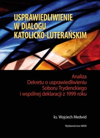 Usprawiedliwienie w dialogu katolicko-luterańskim - Medwid Wojciech - książka