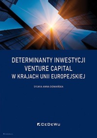 Determinanty inwestycji venture capital w krajach Unii Europejskiej - Domańska Sylwia Anna - książka