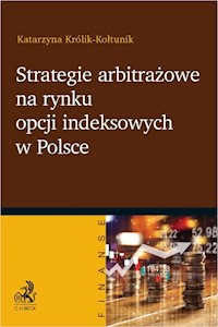 Strategie arbitrażowe na rynku opcji indeksowych w Polsce - Królik-Kołtunik Katarzyna - książka