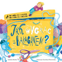 Poradnik dla małych, pomocnik dla dużych. Jak wygrać z bałaganem? - Izabela Michta, Karolina Piotrowska (ilustr.) - książka