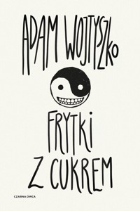 Frytki z cukrem - Wojtyszko Adam - książka