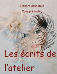 Les écrits de l'atelier - bernard Brunstein - ebook