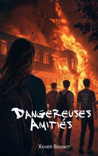Dangereuses Amitiés - Xavier Seignot - ebook