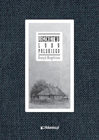 Lecznictwo ludu polskiego - Henryk Biegeleisen - książka