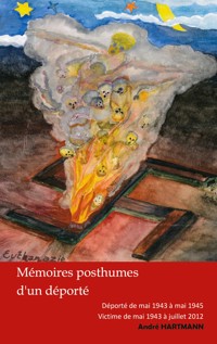 Mémoires Posthumes d'un déporté - André Hartmann - ebook