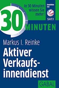 30 Minuten Aktiver Verkaufsinnendienst - Markus I. Reinke - ebook