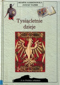 A to Polska właśnie. Tysiącletnie dzieje - Janusz Tazbir, Henryk Samsonowicz - ebook