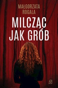 Milcząc jak grób - Małgorzata Rogala - ebook + audiobook + książka