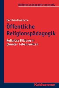 Öffentliche Religionspädagogik - Bernhard Grümme - ebook