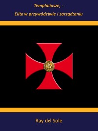 Templariusze - Elita w przywództwie i zarządzaniu - Ray del Sole - ebook