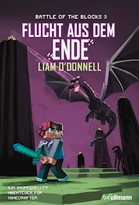 Flucht aus dem Ende: Battle of the Blocks Band 3 - Liam O'Donnell - ebook
